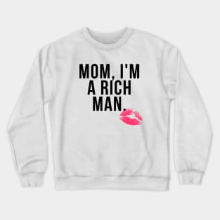 Mom I'm a Rich Man Crewneck Sweatshirt